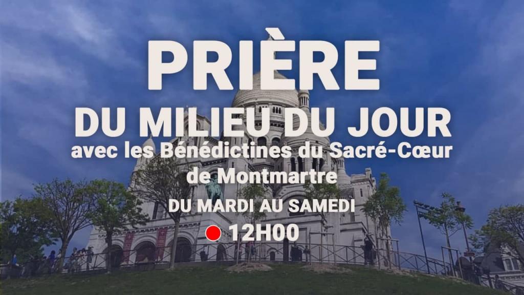 Prière du Milieu du Jour du 16 octobre 2024 au Sacré-Coeur de Montmartre