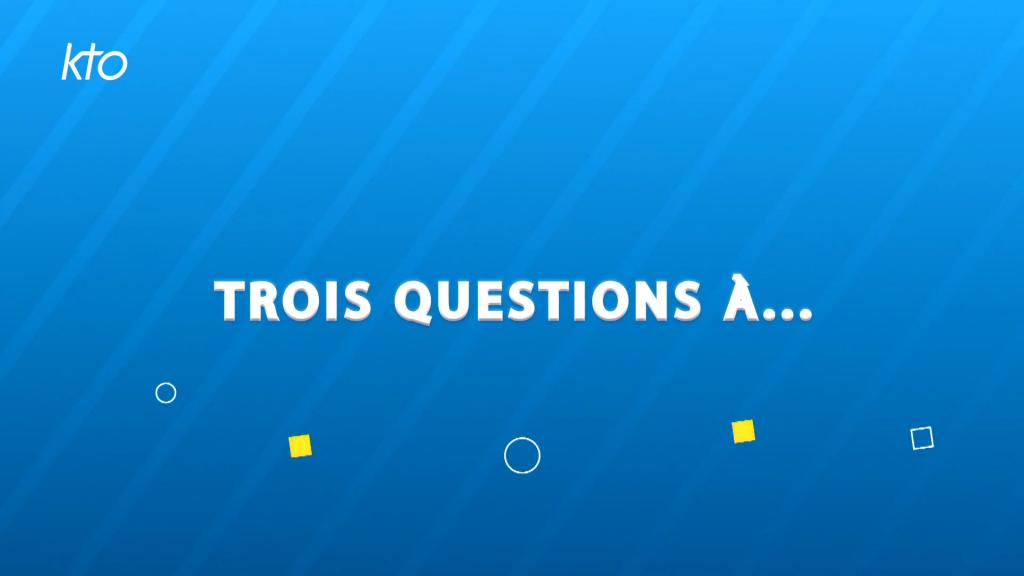 Trois questions à ...